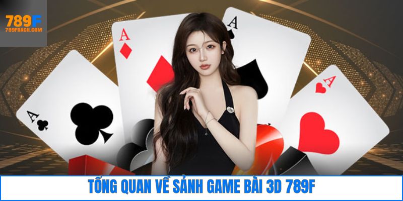 Thông tin về 789F game bài 3D