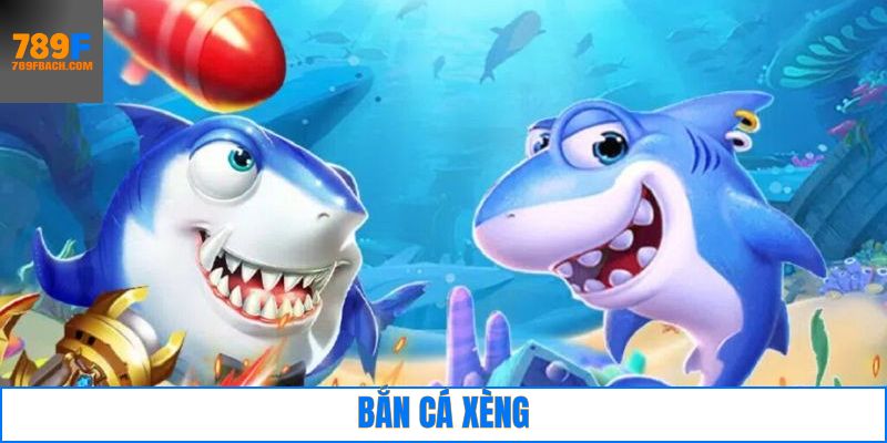 Bắn Cá Xèng - Khám Phá Thế Giới Đại Dương Hấp Dẫn Tại 789F