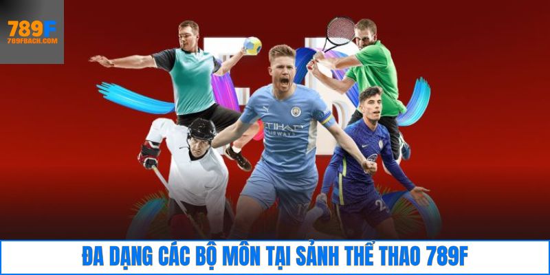 Hệ thống 789F cung cấp nhiều bộ môn thể thao
