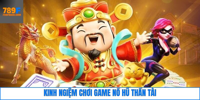 Tổng hợp chiến thuật khi chơi nổ hũ thần tài thắng lớn 789F