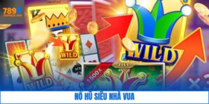 Nổ Hũ Siêu Nhà Vua - Trò Chơi Săn Thưởng Cực Lớn Tại 789F