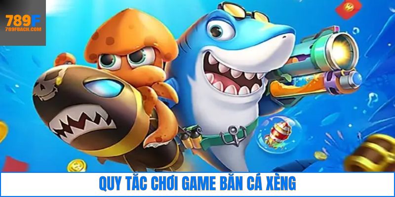 Một số nguyên tắc cần nắm khi tham gia bắn cá xèng