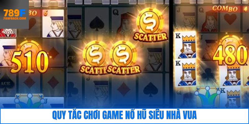 Nắm rõ về luật chơi trong game nổ hũ nhà vua tại 789F