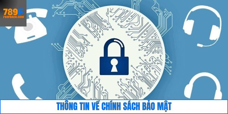 Chi tiết chính sách bảo mật khách hàng tại nhà cái 789F