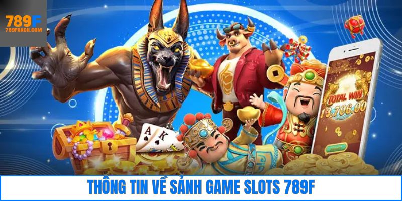 Thông tin về sân chơi 789F slots