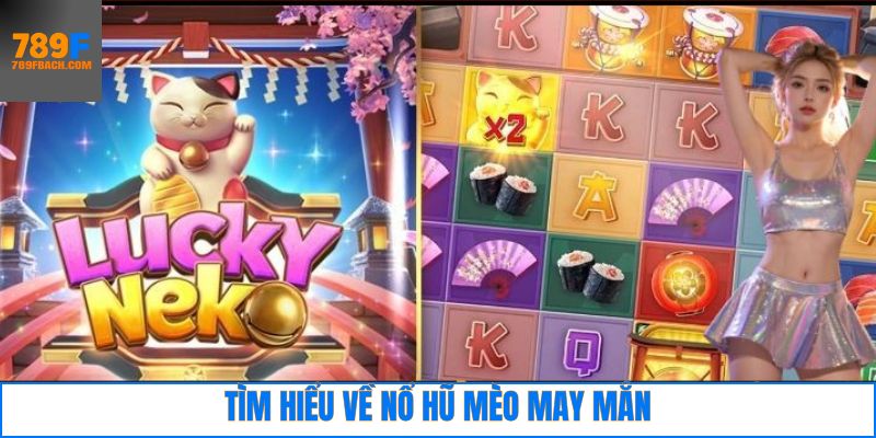 Tìm hiểu về game nổ hũ mèo may mắn