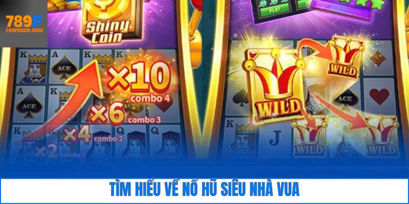 Tìm hiểu chi tiết về game nổ hũ siêu nhà vua