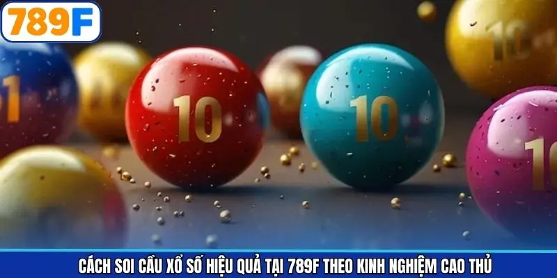 Bật mí chiến thuật chơi xổ số từ cao thủ