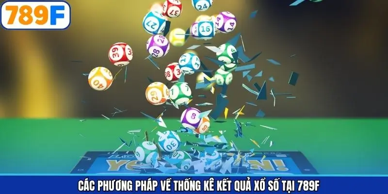 Các phương pháp về thống kê kết quả xổ số tại 789F