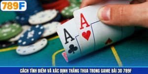 Cách Tính Điểm Và Xác Định Thắng Thua Trong Game Bài 3D 789F