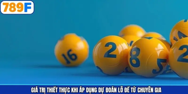 Giá trị thiết thực khi áp dụng dự đoán lô đề từ chuyên gia