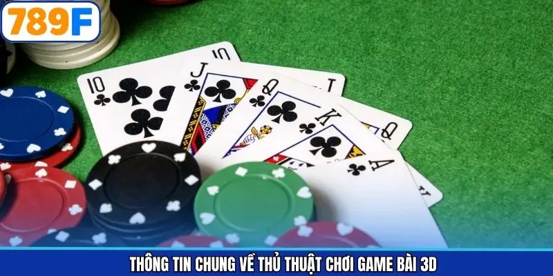 Khái quát về thủ thuật trong game bài 3D