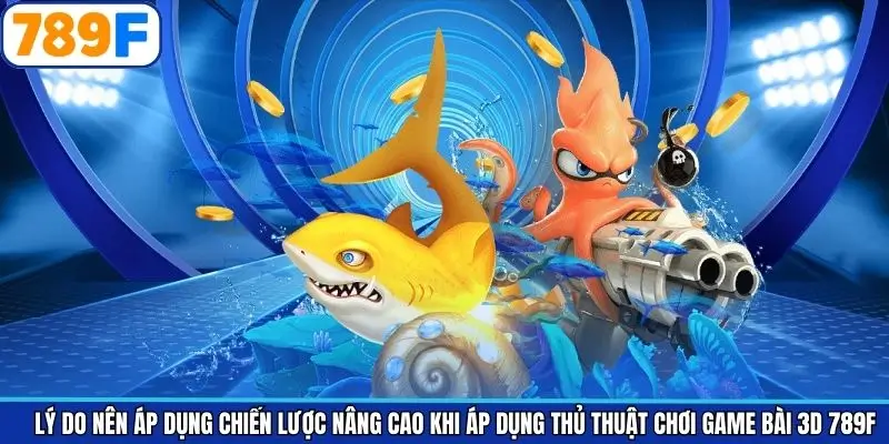 Lợi ích khi áp dụng chiến lược chơi game bài 3D 789F Lợi ích khi áp dụng chiến lược chơi game bài 3D 789F