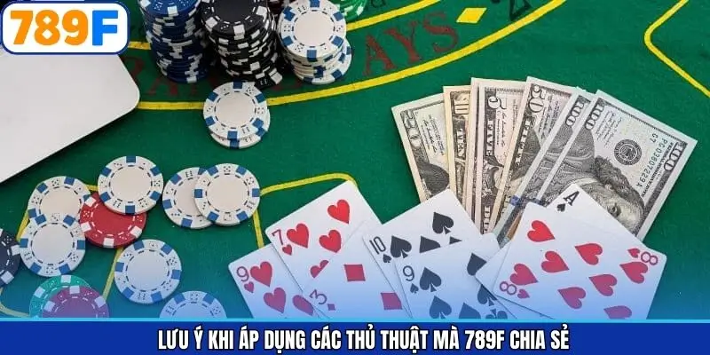 Lưu ý khi dùng thủ thuật chơi game bài 3D