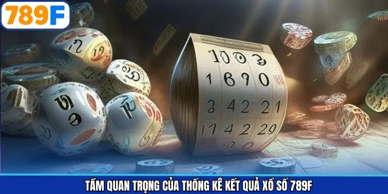 Những lợi ích về việc thống kê kết quả xổ số tại 789F