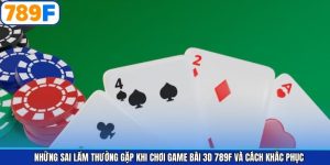 Những Sai Lầm Thường Gặp Khi Chơi Game Bài 3D 789F Và Cách Khắc Phục