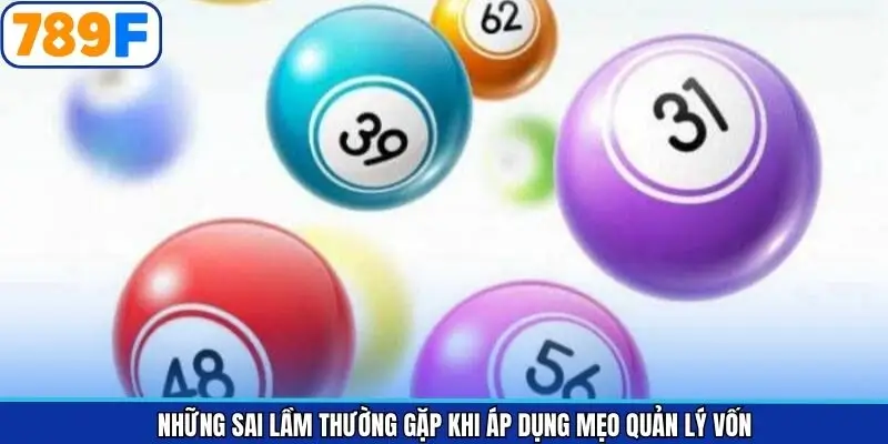 Sai lầm khi áp dụng quản lý vốn khi chơi xổ số 789F